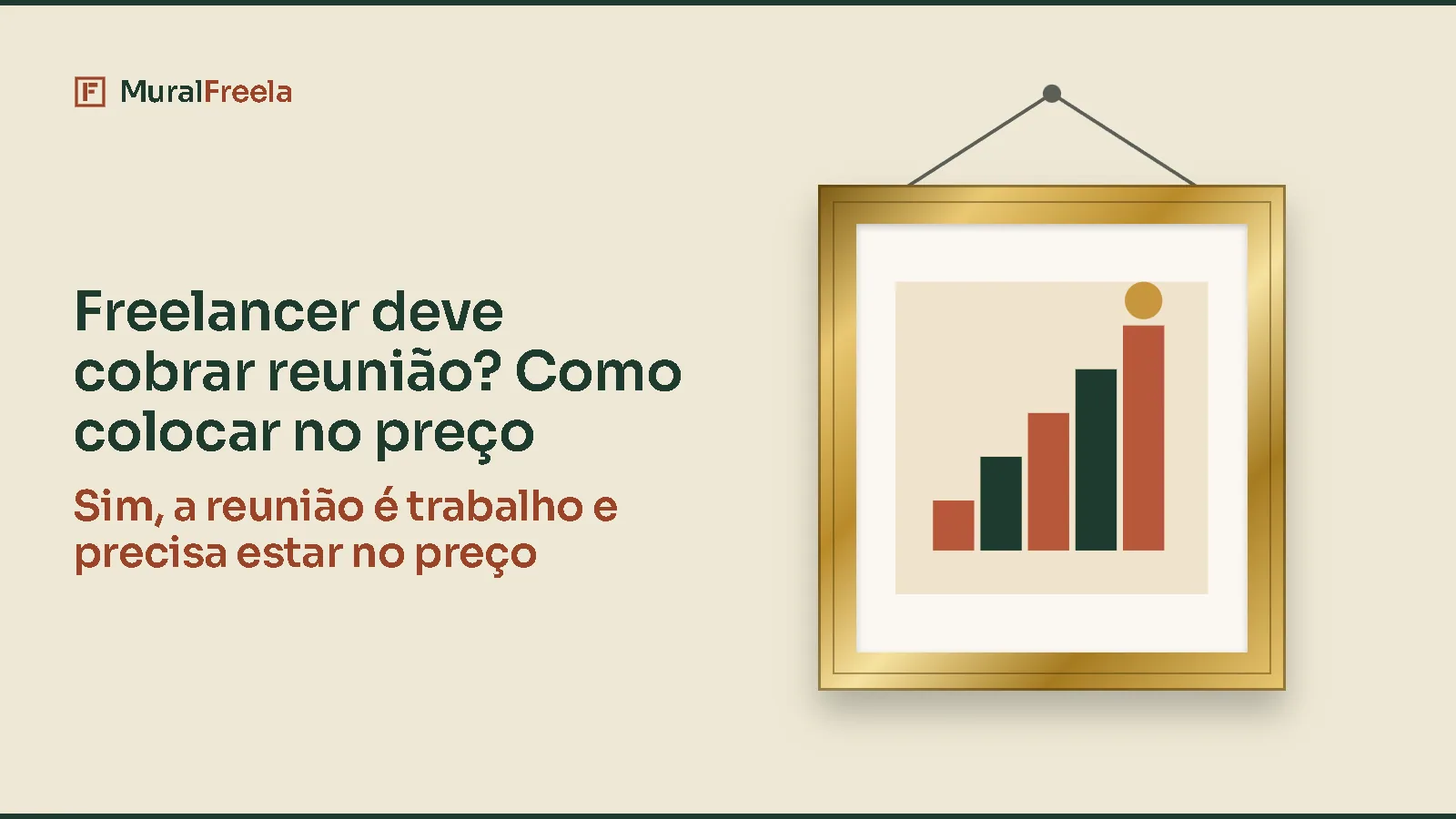 Freelancer deve cobrar reunião? Como colocar no preço: Sim, a reunião é trabalho e precisa estar no preço. Ilustração: o quadro de moldura dourada do MuralFreela.